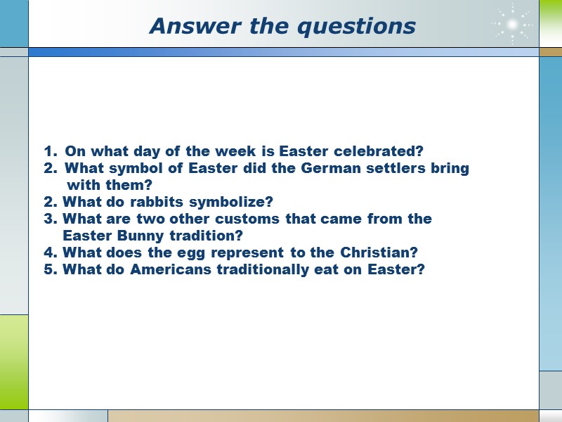 Аnswer the questions   On what day of the week is Easter celebrated?